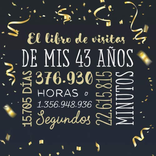 Comprar El libro visitas mis 43 años: Decoración para celebrar una fiesta 43 cumpleaños Catálogo – Regalo para hombre y mujer - 43 años - Libro firmas para felicitaciones y fotos los invitados Ofertas 2025 | regaloscumple.com