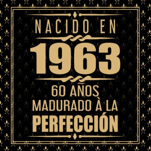Comprar Nacido En 1963 60 Años Madurado À La Perfección: 60 cumpleaños Libro Firmas Ideas para regalar Ofertas 2025 | regaloscumple.com
