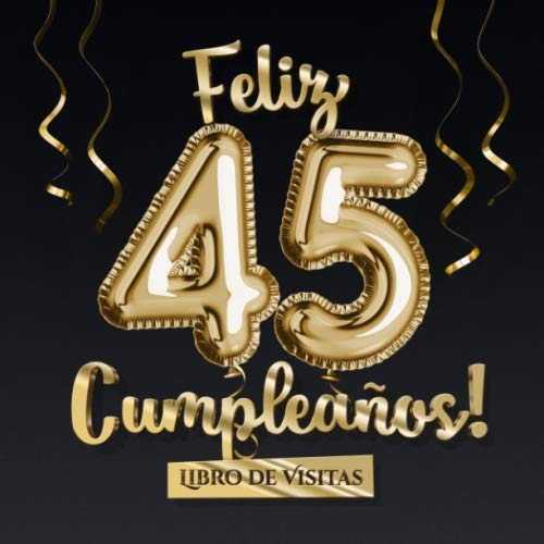 Comprar Feliz 45 Cumpleaños - Libro visitas: Decoración para el 45 cumpleaños – Regalo originale para hombre y mujer - 45 años Cumpleaños - Libro firmas para felicitaciones y fotos los invitados Ofertas 2024 | regaloscumple.com