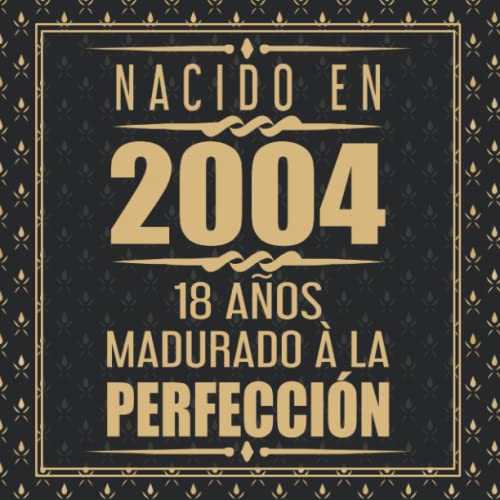 Consigue ahora Nacido En 2004 18 Años Madurado À La Perfección: 18 Cumpleaños cumpleaños Libro Firmas Top Precio 2024 | regaloscumple.com