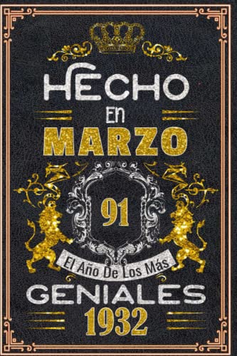 Comprar Hecho en Marzo el año 1932 los mas Geniales: 91 Aniversario Cuaderno personalizado 91 años regalos BlackFriday Feliz 1932 cumpleaños ideas regalos Rebajas 2024 | regaloscumple.com