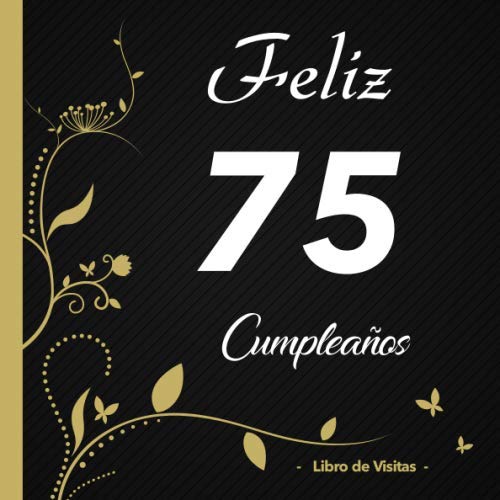 Consigue ahora Feliz 75 cumpleaños - Libro visitas -: Para llenar | Para 50 personas | Por deseos escritos | Elegante Encuadernación en negra y dorada | Idea Ideas para regalar regalo 75 años Rebajas 2024 | regaloscumple.com