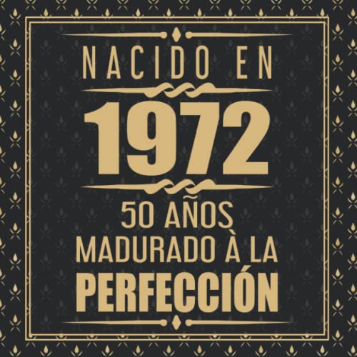 Consigue ahora Catálogo Nacido En 1972 50 Años Madurado À La Perfección: 50 cumpleaños Libro Firmas Ofertas 2024 | regaloscumple.com