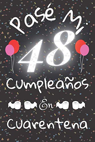 Consigue ahora Pasé Mi 48 Cumpleaños En Cuarentena: Cuaderno Promoción / Idea De Regalo / Libro De Visitas / Diario / Hombre / Para Parejas Rebajas 2025 | regaloscumple.com
