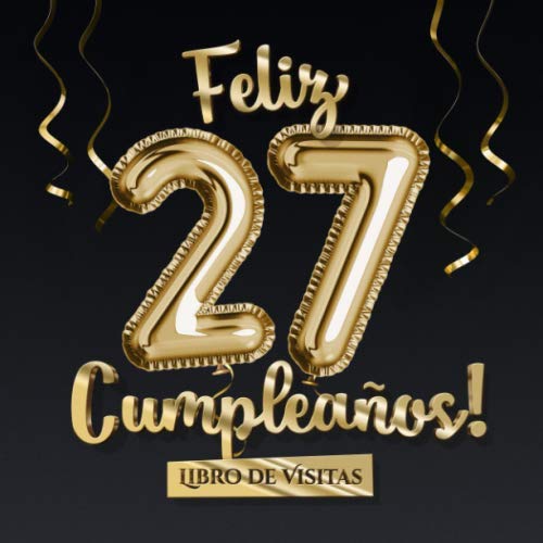 Comprar Feliz 27 Cumpleaños - Libro visitas: Decoración para el 27 cumpleaños – Regalo originale para hombre y mujer - Regalos 27 años - Libro firmas para felicitaciones y fotos los invitados Rebajas 2025 | regaloscumple.com