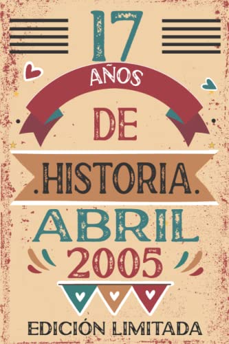 Consigue ahora 17 Años De Historia Abril 2005: 17 años. Libro visitas cuaderno 110 páginas felicitaciones idea regalo regalo Para la esposa novia Catálogo mujer La madre Ofertas 2025 | regaloscumple.com