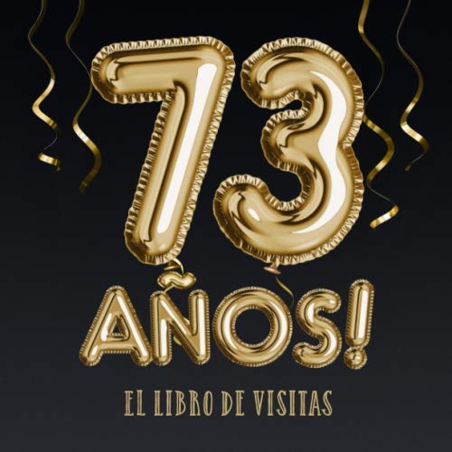 Comprar 73 años - Ideas para regalar El libro visitas: Decoración para el 73 cumpleaños – Regalos para hombre y mujer - 73 años - Edición Globos Oro Negro - Libro firmas para felicitaciones y fotos los invitados Rebajas 2024 | regaloscumple.com