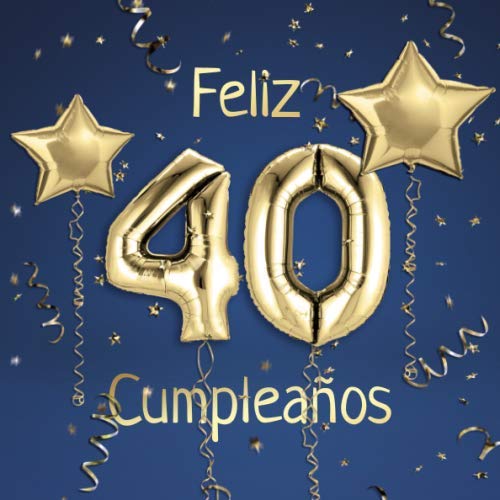 Comprar Feliz 40 Cumpleaños: El Libro Visitas mis 40 años para Fiesta Cumpleaños - 21x21cm BlackFriday - 100 Páginas para Felicitaciones Saludos Fotos y ... - Tema: Globos Oro sobre Fondo azul Rebajas 2024 | regaloscumple.com