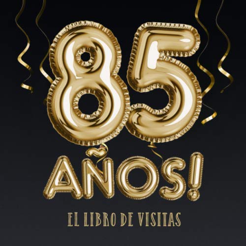 Consigue ahora 85 años - El libro Regalos visitas: Decoración para el 85 cumpleaños – Regalos para hombre y mujer - 85 años - Edición Globos Oro Negro - Libro firmas para felicitaciones y fotos los invitados Ofertas 2024 | regaloscumple.com