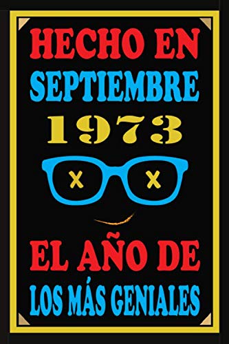 Comprar Hecho En Septiembre 1973 El Año De Los Más Geniales: Libro Promoción visitas 47 años cuaderno 110 páginas felicitaciones idea regalo regalo 47 aniversario para pareja niño mujer hombre Rebajas 2025 | regaloscumple.com