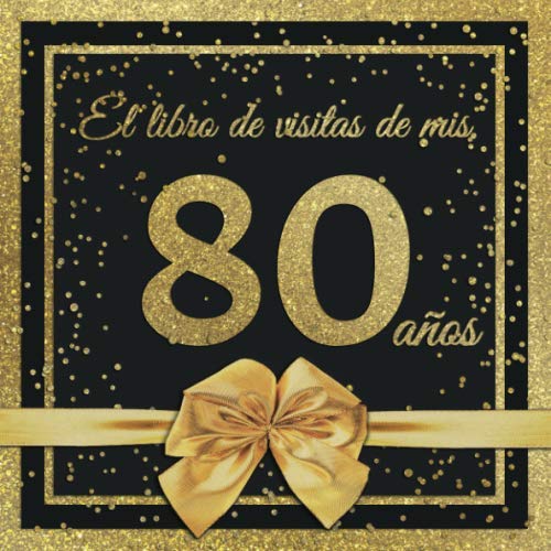 Consigue ahora El Libro Visitas mis 80 años: Feliz 80 Cumpleaños - El Libro Visitas para Fiesta Cumpleaños - 21 x 21cm - 100 Páginas para Felicidades ... Palabras los Invitados - Tema: Regalos Arco dorado Rebajas 2024 | regaloscumple.com
