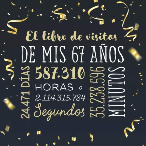 Comprar El libro visitas mis 67 años: Decoración para celebrar una fiesta 67 cumpleaños – Regalo para hombre y mujer - 67 años - Libro firmas Navidad para felicitaciones y fotos los invitados Rebajas 2025 | regaloscumple.com