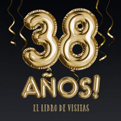 Comprar 38 años - El libro visitas: Decoración para el 38 Promoción cumpleaños – Regalos para hombre y mujer - 38 años - Edición Globos Oro Negro - Libro firmas para felicitaciones y fotos los invitados Top Precio 2025 | regaloscumple.com