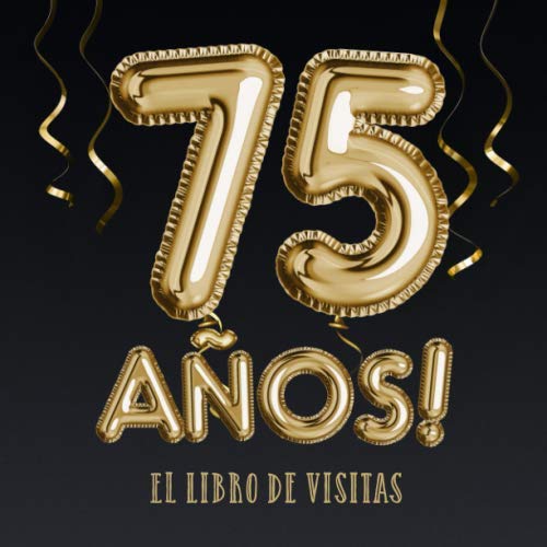 Comprar 75 años - El libro visitas: Decoración para el 75 cumpleaños – Regalos para hombre y mujer - 75 años - Edición Globos Oro Negro - Libro firmas Catálogo para felicitaciones y fotos los invitados Rebajas 2024 | regaloscumple.com
