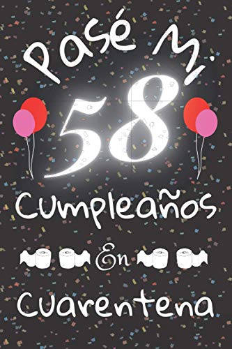 Comprar Pasé Mi 58 Cumpleaños Ideas para regalar En Cuarentena: Cuaderno / Idea De Regalo / Libro De Visitas / Diario / Hombre / Para Parejas Rebajas 2024 | regaloscumple.com