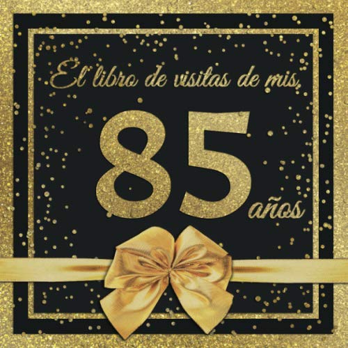 Consigue ahora El Libro BlackFriday Visitas mis 85 años: Feliz 85 Cumpleaños - El Libro Visitas para Fiesta Cumpleaños - 21 x 21cm - 100 Páginas para Felicidades ... Palabras los Invitados - Tema: Arco dorado Top Precio 2025 | regaloscumple.com