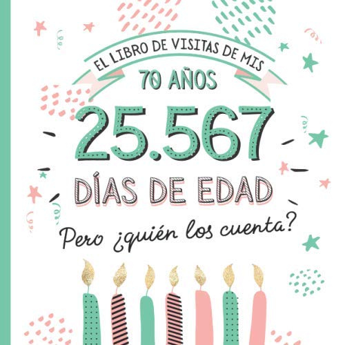 Comprar El libro visitas mis 70 años: Decoración y regalos originales para el 70 cumpleaños – Ideas para hombre y mujer - 70 años en días - Libro firmas para felicitaciones y fotos los invitados Promoción Rebajas 2024 | regaloscumple.com