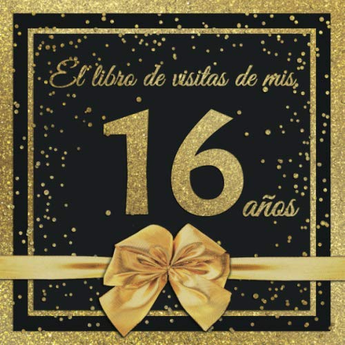 Comprar El Libro Visitas mis 16 años: Feliz 16 Cumpleaños - El Libro Visitas para Fiesta Regalos Cumpleaños - 21 x 21cm - 100 Páginas para Felicidades ... Palabras los Invitados - Tema: Arco dorado Top Precio 2024 | regaloscumple.com