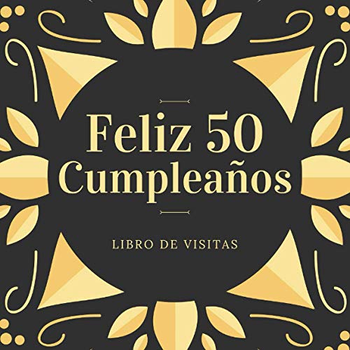 Consigue ahora Feliz 50 Anos Ideas para regalar Cumpleaños: Feliz Cumpleaños Libro visitas para fiesta regalos originales para hombre y mujer registro para felicitaciones y fotos los invitados 120 páginas (21.59*21.59 cm) Top Precio 2024 | regaloscumple.com