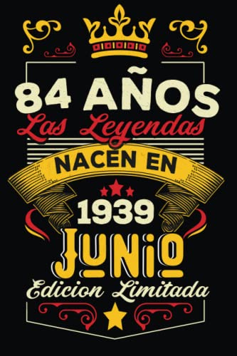 Consigue ahora LAS LEYENDAS NACEN EN JUNIO Catálogo EL AÑO 1939: 84 Aniversario Cuaderno personalizado 84 años regalos Feliz 1939 cumpleaños ideas regalos Rebajas 2024 | regaloscumple.com