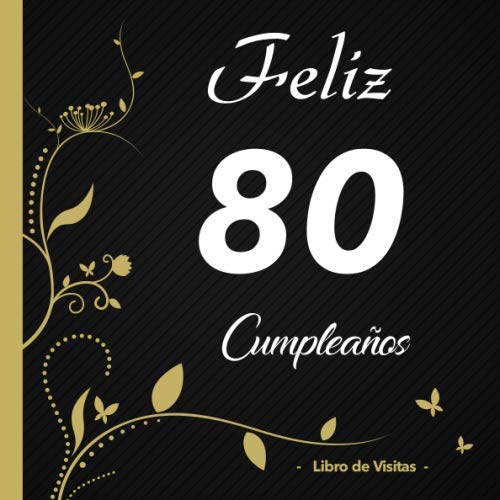 Comprar Feliz 80 cumpleaños - Libro visitas -: Para llenar | Ideas para regalar Para 50 personas | Por deseos escritos | Elegante Encuadernación en negra y dorada | Idea regalo 80 años Top Precio 2024 | regaloscumple.com