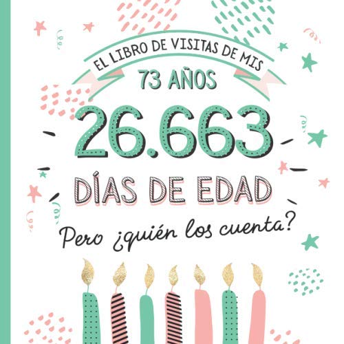 Comprar El libro visitas mis 73 años: Decoración y regalos originales para el 73 cumpleaños – Ideas para hombre y mujer - 73 años en días - Libro firmas para felicitaciones y Navidad fotos los invitados Rebajas 2024 | regaloscumple.com