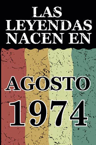 Consigue ahora Las leyendas nacen en Agosto 1974: Regalo cumpleaños perfecto para hombre y mujer Cumpleaños 47 años I Cita positiva humor I Cuaderno diario libro ... I Idea original para el 47 cumpleaños Top Precio 2024 | regaloscumple.com